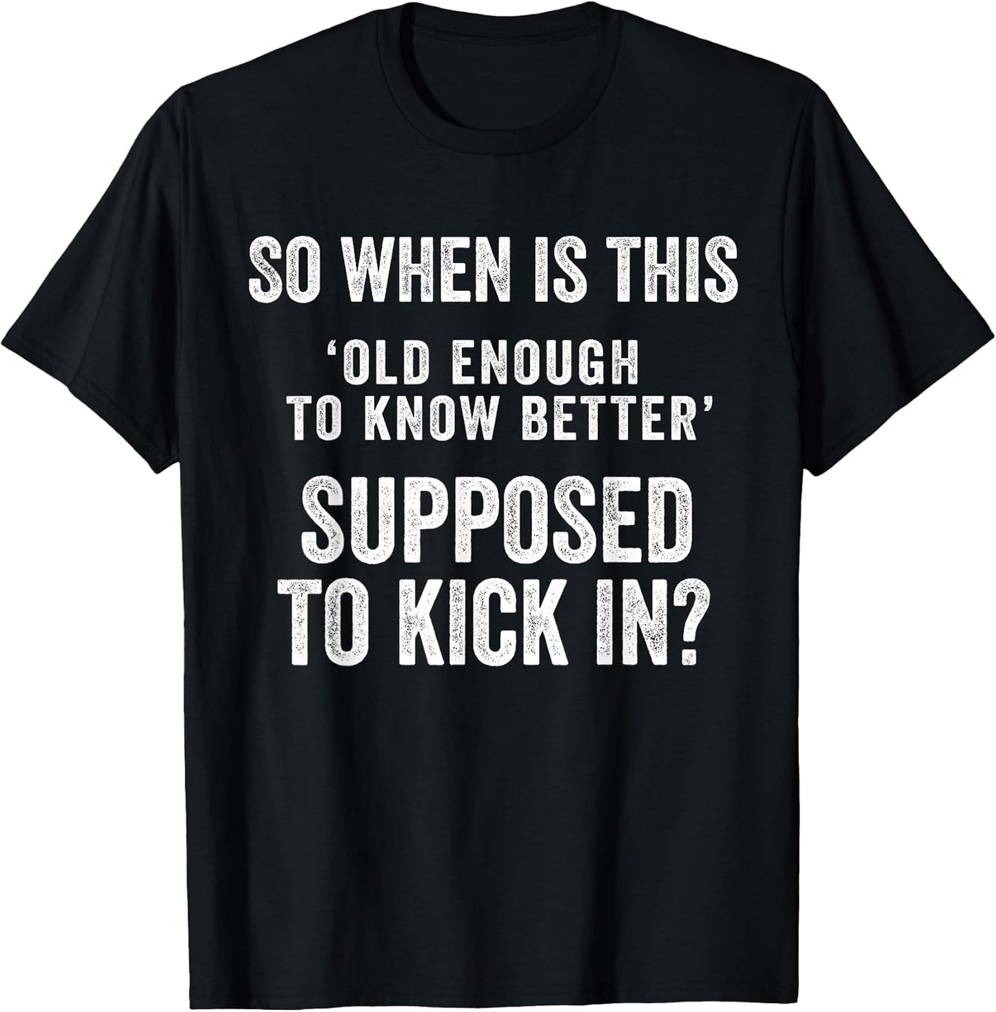 Old Enough to Know Better Funny Sarcastic Quote Humor Saying T-Shirt