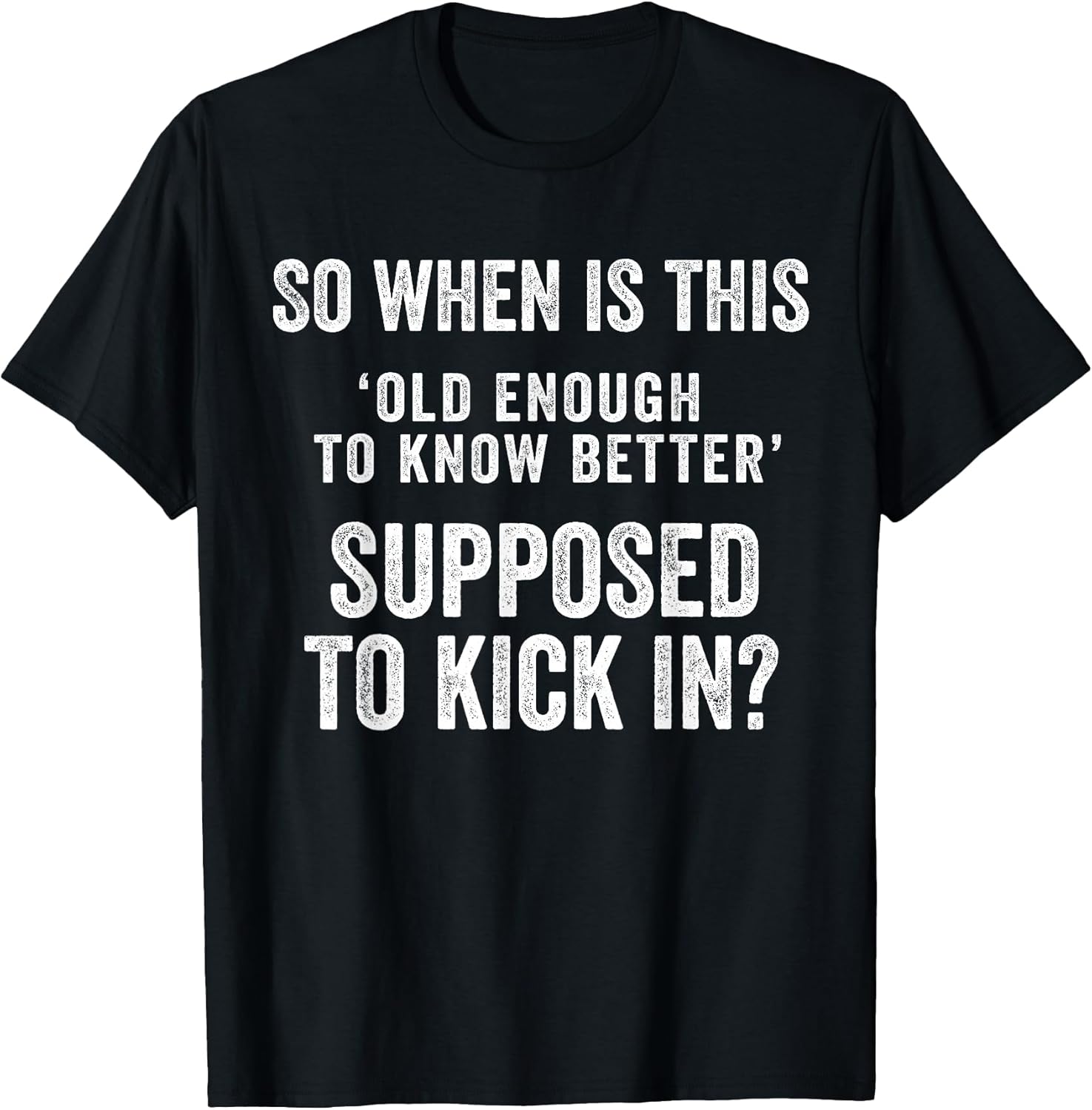 Old Enough to Know Better Funny Sarcastic Quote Humor Saying T-Shirt
