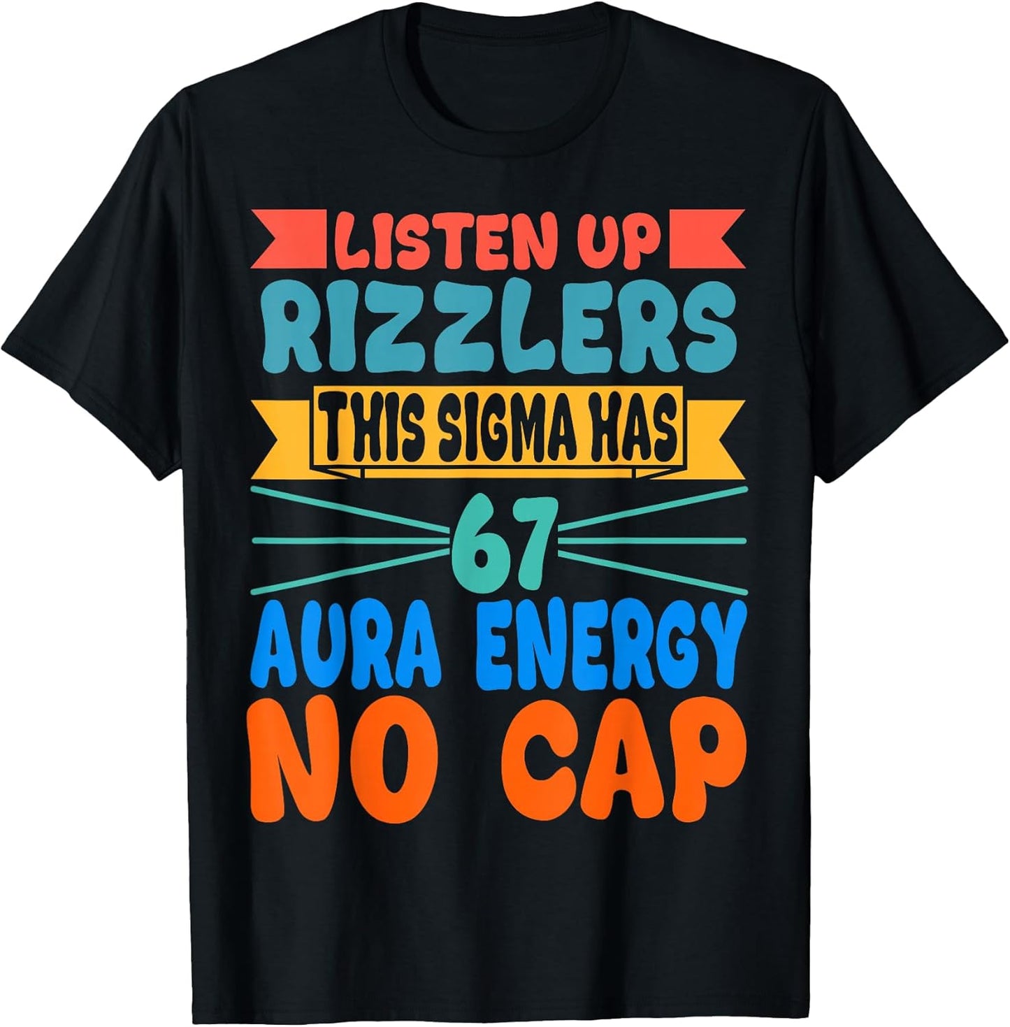 Listen Up Rizzlers This Sigma Has 67 Aura Energy Six Seven T-Shirt