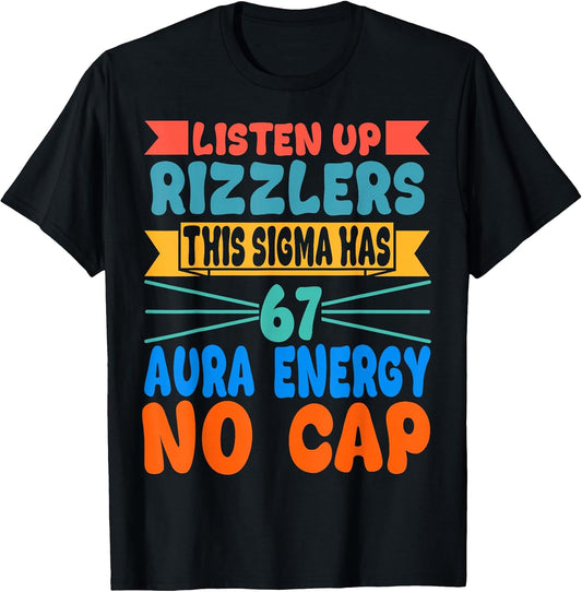 Listen Up Rizzlers This Sigma Has 67 Aura Energy Six Seven T-Shirt
