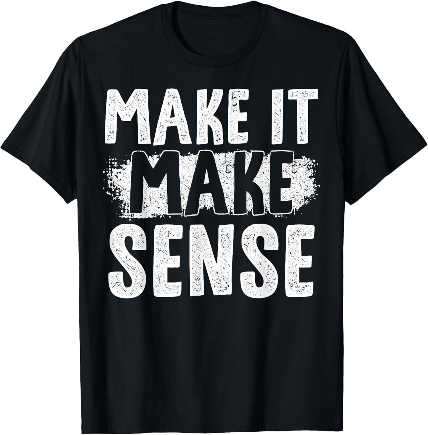 Cute Inspire Change Make It Make Sense Motivational Quote T-Shirt