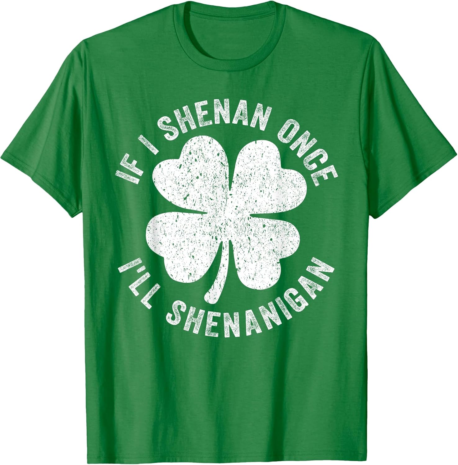 If I Shenan Once I'll Shenanigan Funny St Patrick's Day 2026 T-Shirt