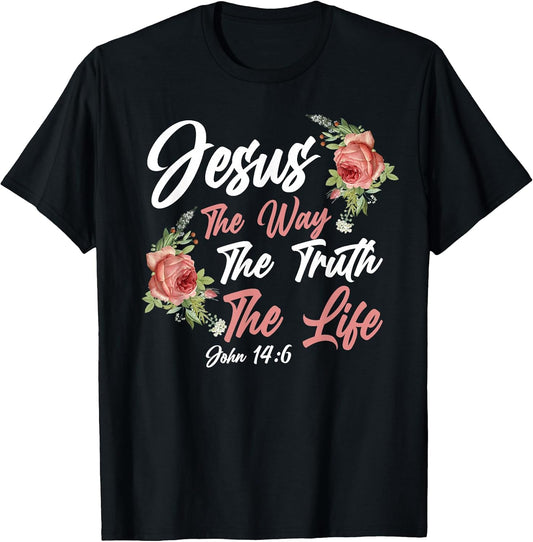 Christian Bible Verse Quote Rose Flower John 14:6 T-Shirt