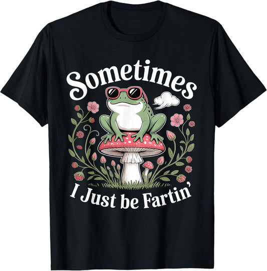 Sometimes I Just Be Farting Frog Lover Designs