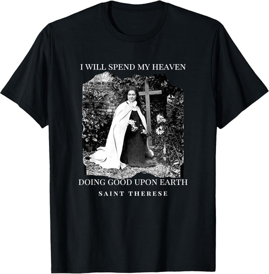 St Therese of Lisieux Catholic Saint Inspirational Quote T-Shirt