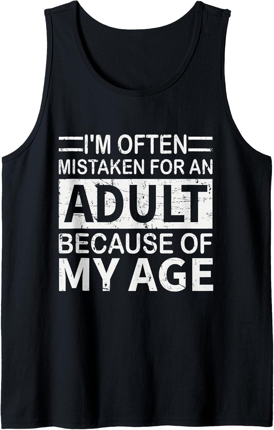 Mens I'm Often Mistaken for an Adult Because of My Age Funny Tank Top
