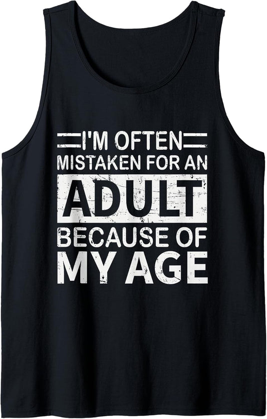 Mens I'm Often Mistaken for an Adult Because of My Age Funny Tank Top