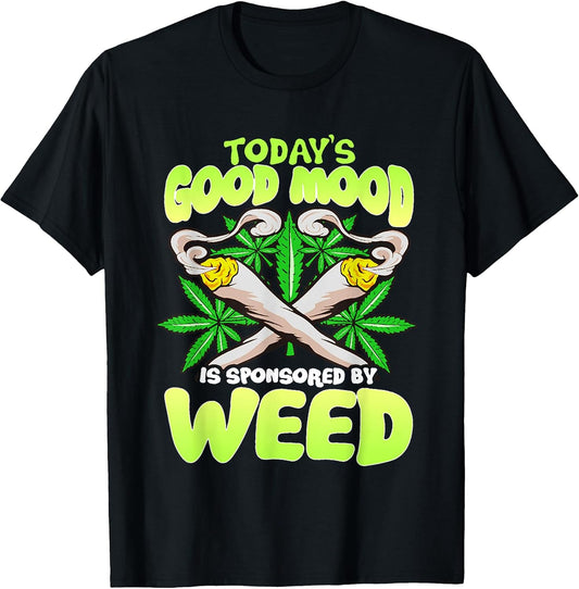 Today Good Mood is Sponsored by Weed Cannabis Funny T-Shirt
