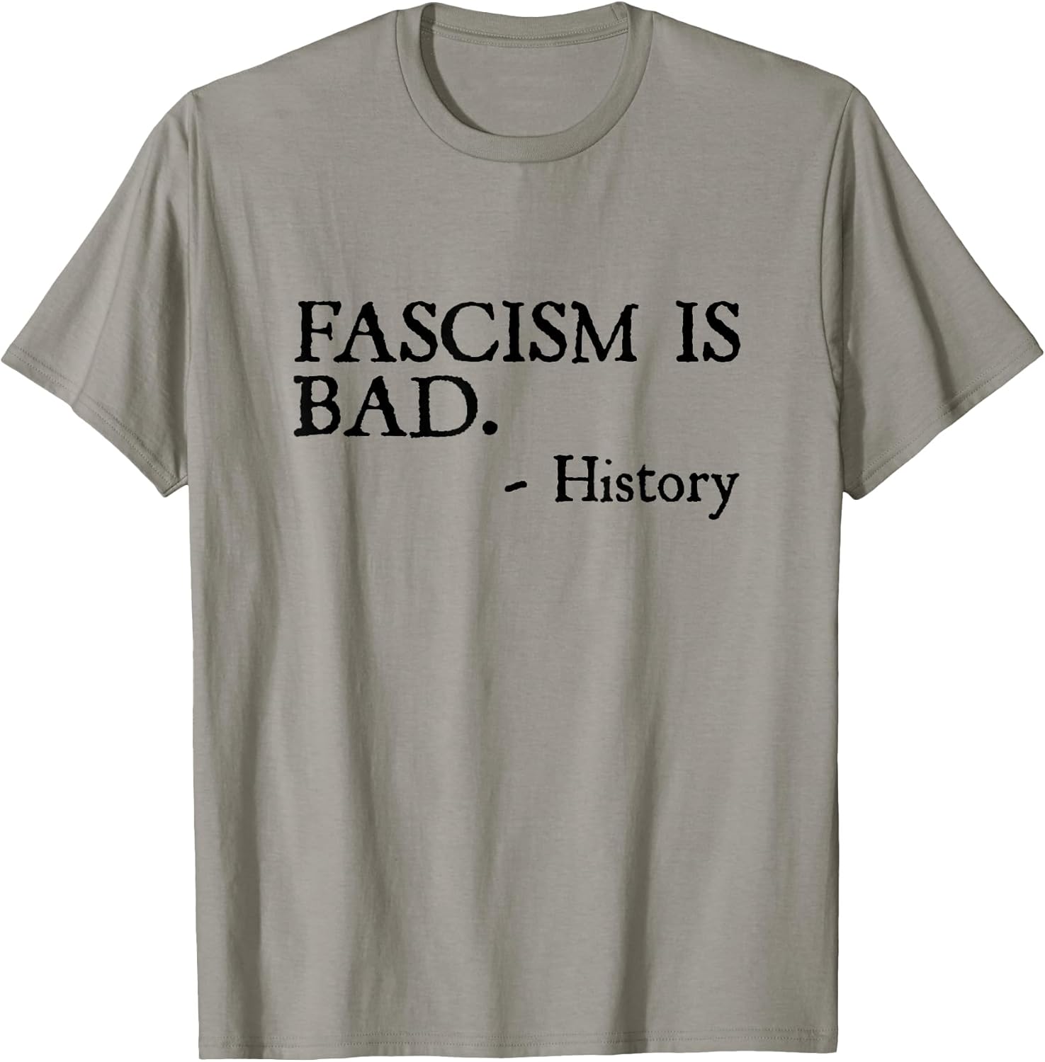 Fascism is Bad Quote – A Sarcastic History Lesson T-Shirt