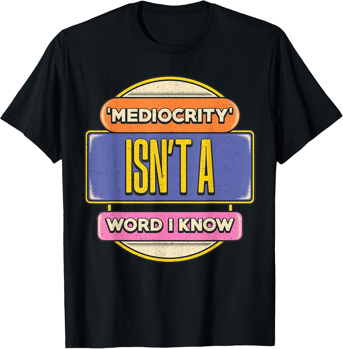 Say No to Mediocrity Inspirational Quote T-Shirt