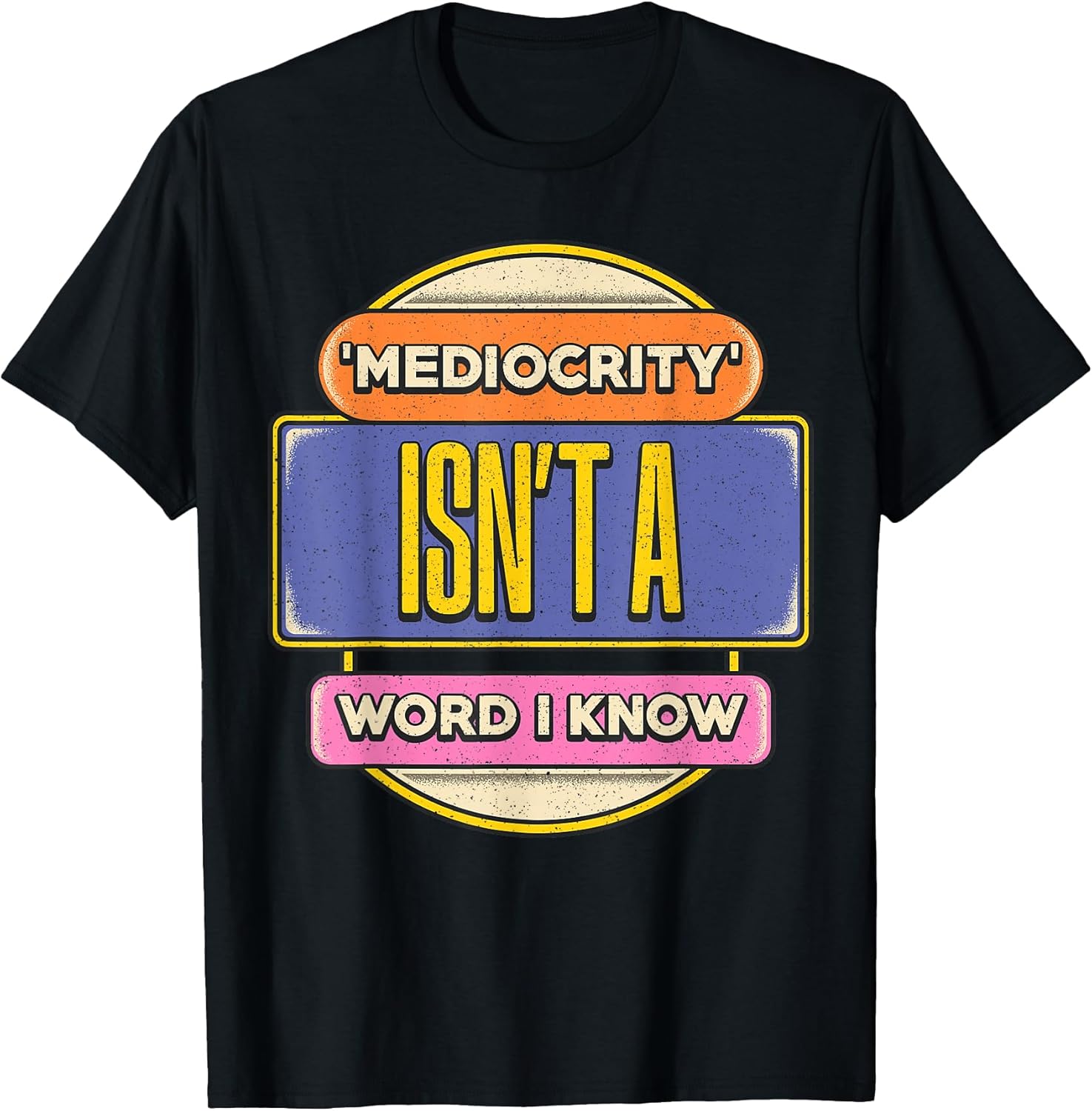 Say No to Mediocrity Inspirational Quote T-Shirt