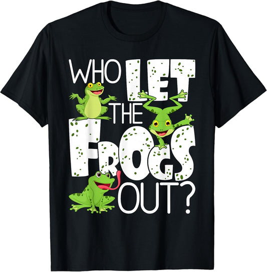 Who Let The Frogs Out - Funny Amphibian Lover Frog Owner T-Shirt Small