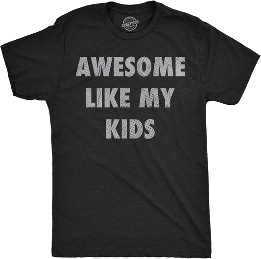 Mens Funny T Shirts Awesome Like My Kids Sarcastic Parent Graphic Tee for Men