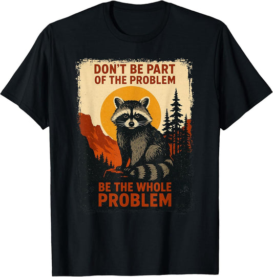 Funny Raccoon Nature Wildlife Outdoor Graphic Sarcastic T-Shirt