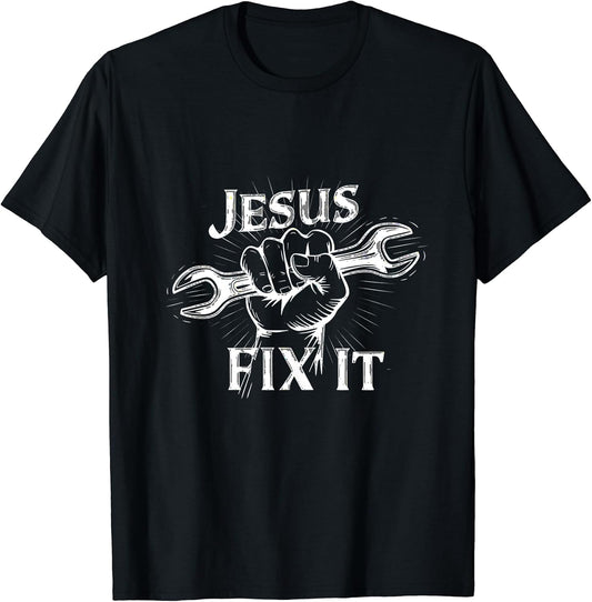 Fix-It Jesus Believer Inspirational Christian Faith Quote T-Shirt
