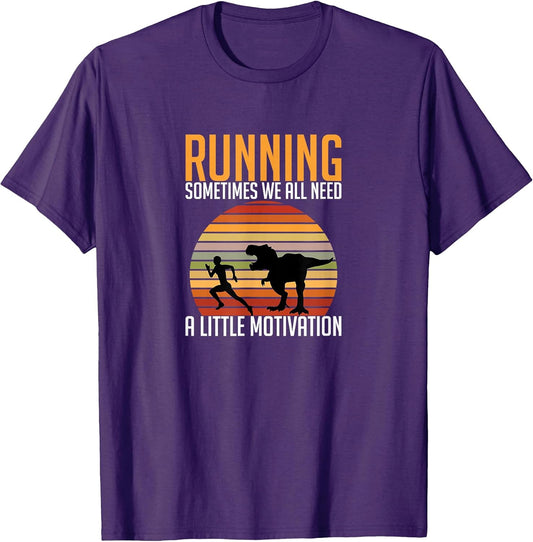 Running Sometimes We All Need A Little Motivation Quote T-Shirt