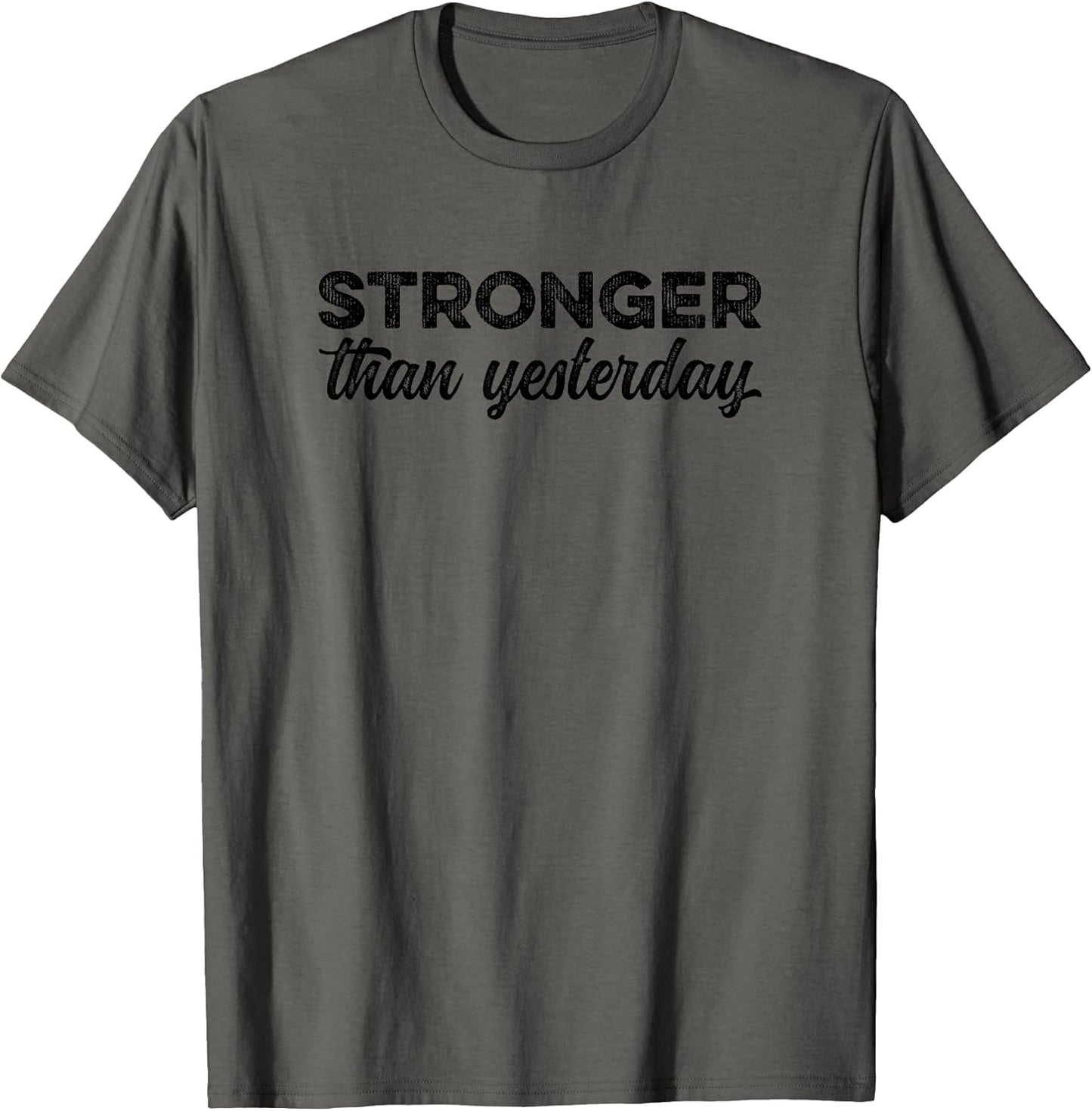 Stronger Than Yesterday Inspirational Motivational Positive T-Shirt
