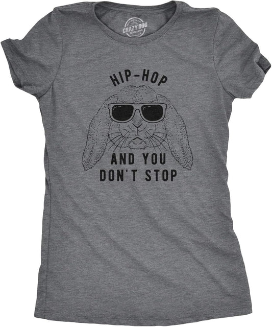 Womens Hip Hop and You Dont Stop T Shirt Funny Easter Gift for Adult Sarcastic