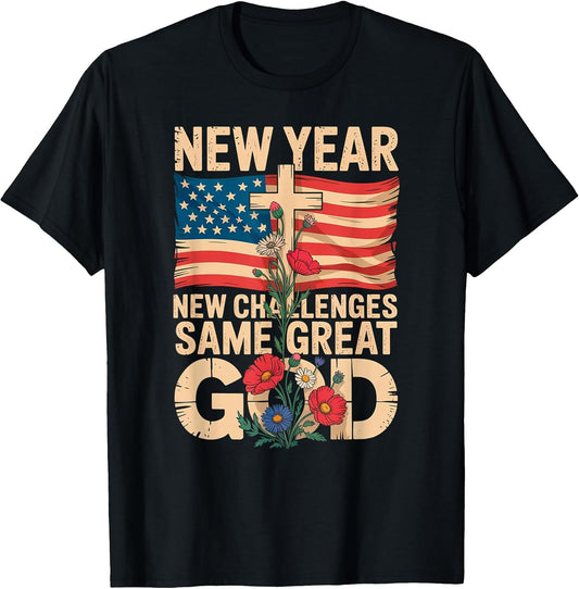 Happy New Year 2026 Christian Challenges Same Great God T-Shirt