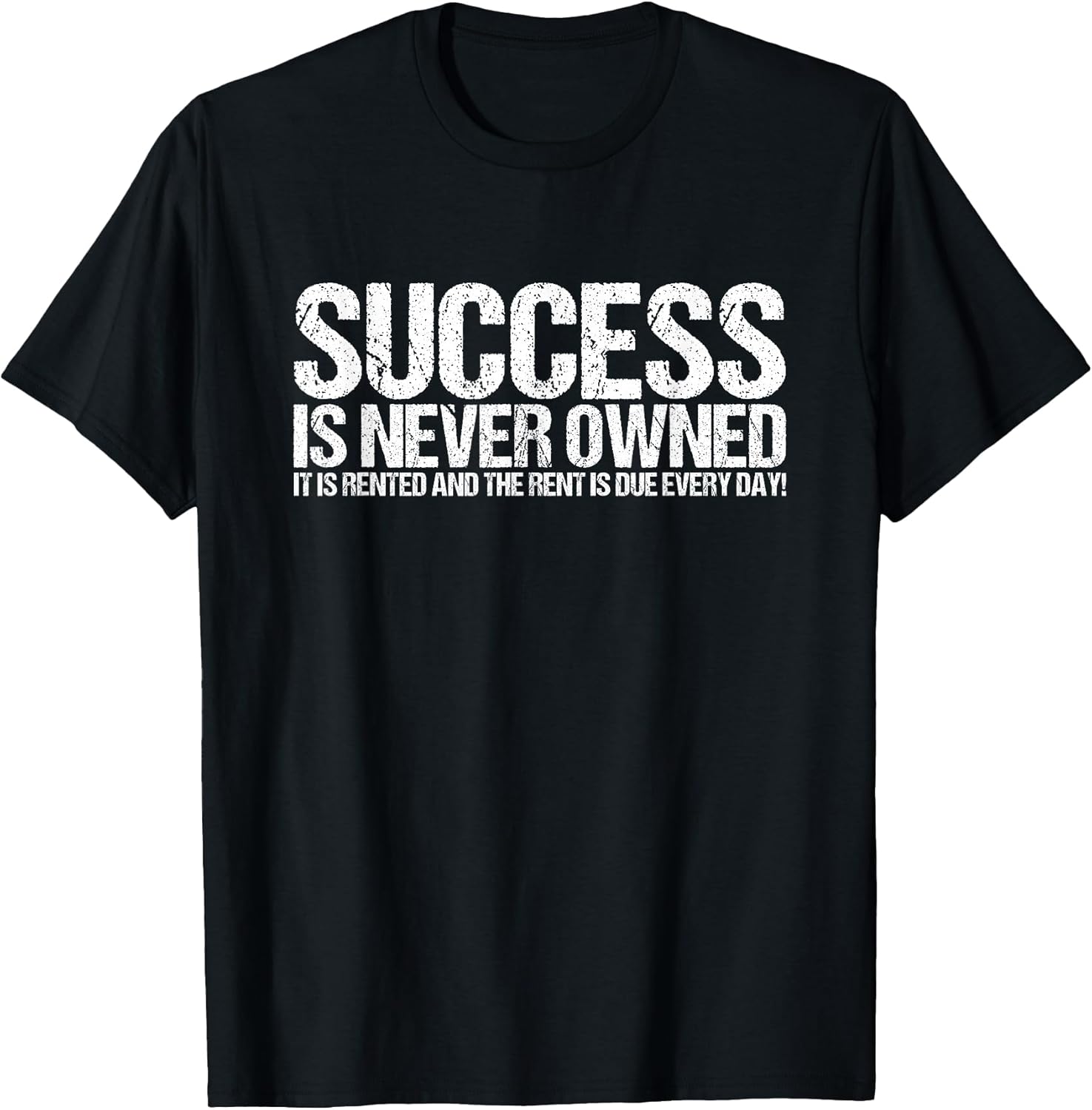 Motivational Shirts For Men Success Is Never Owned