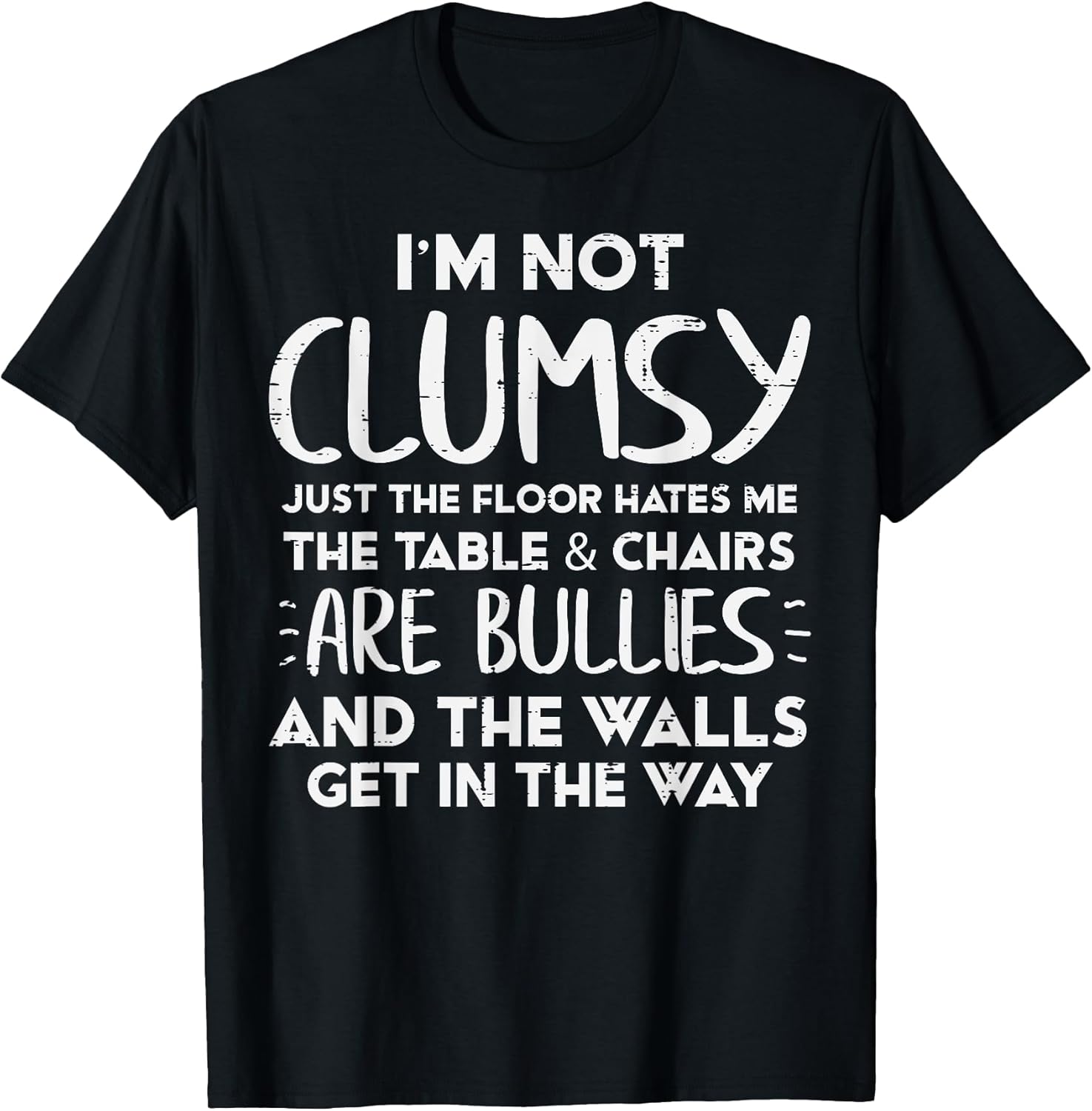Im Not Clumsy Funny Saying Sarcastic Humor Women Kids Men T-Shirt