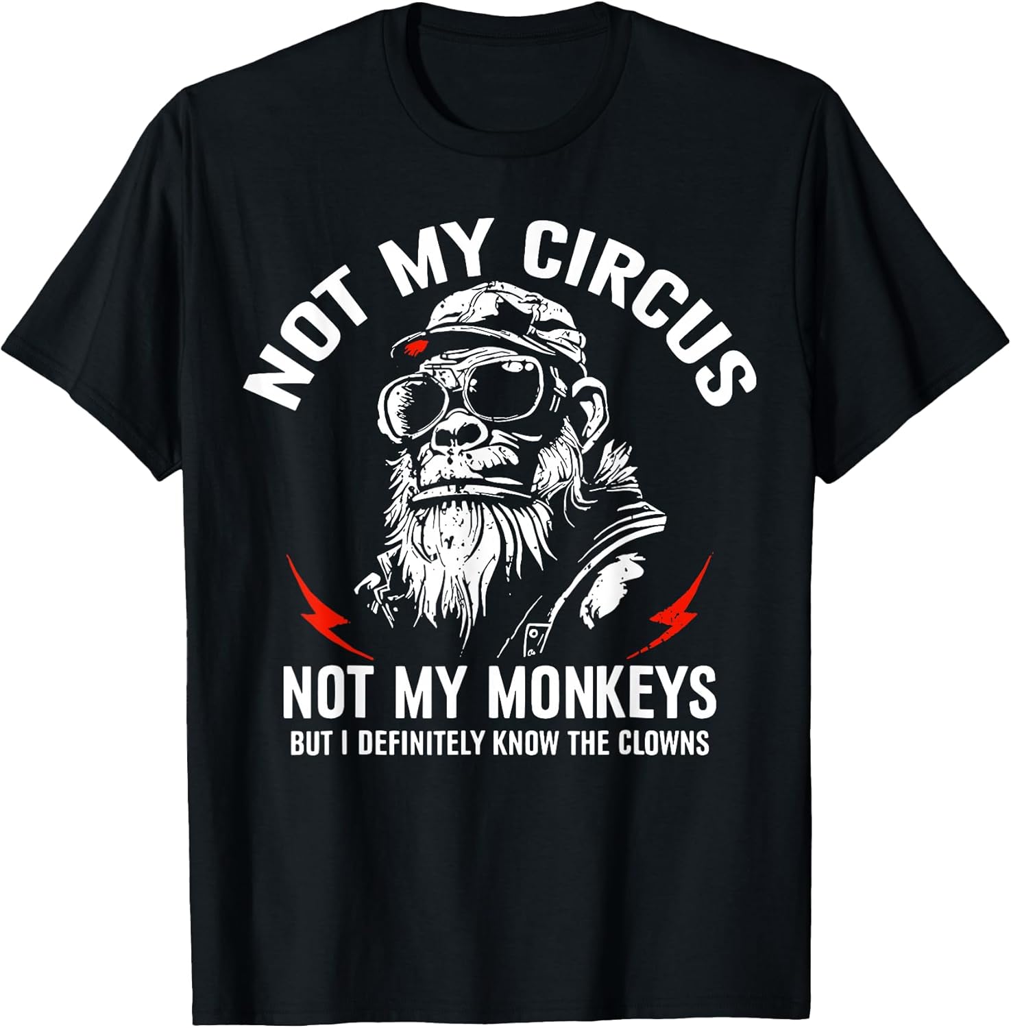 Not My Circus Not My Monkeys Funny Gorilla Sarcastic Saying T-Shirt