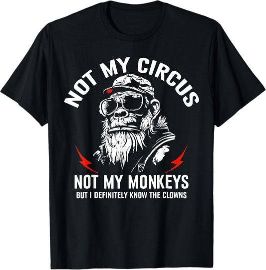 Not My Circus Not My Monkeys Funny Gorilla Sarcastic Saying T-Shirt