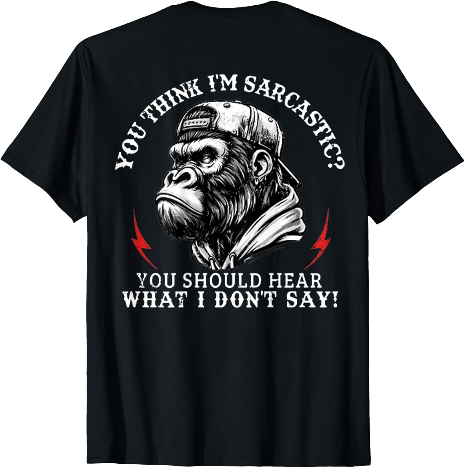 You Think I’m Sarcastic You Should Hear Funny Monkey On T-Shirt