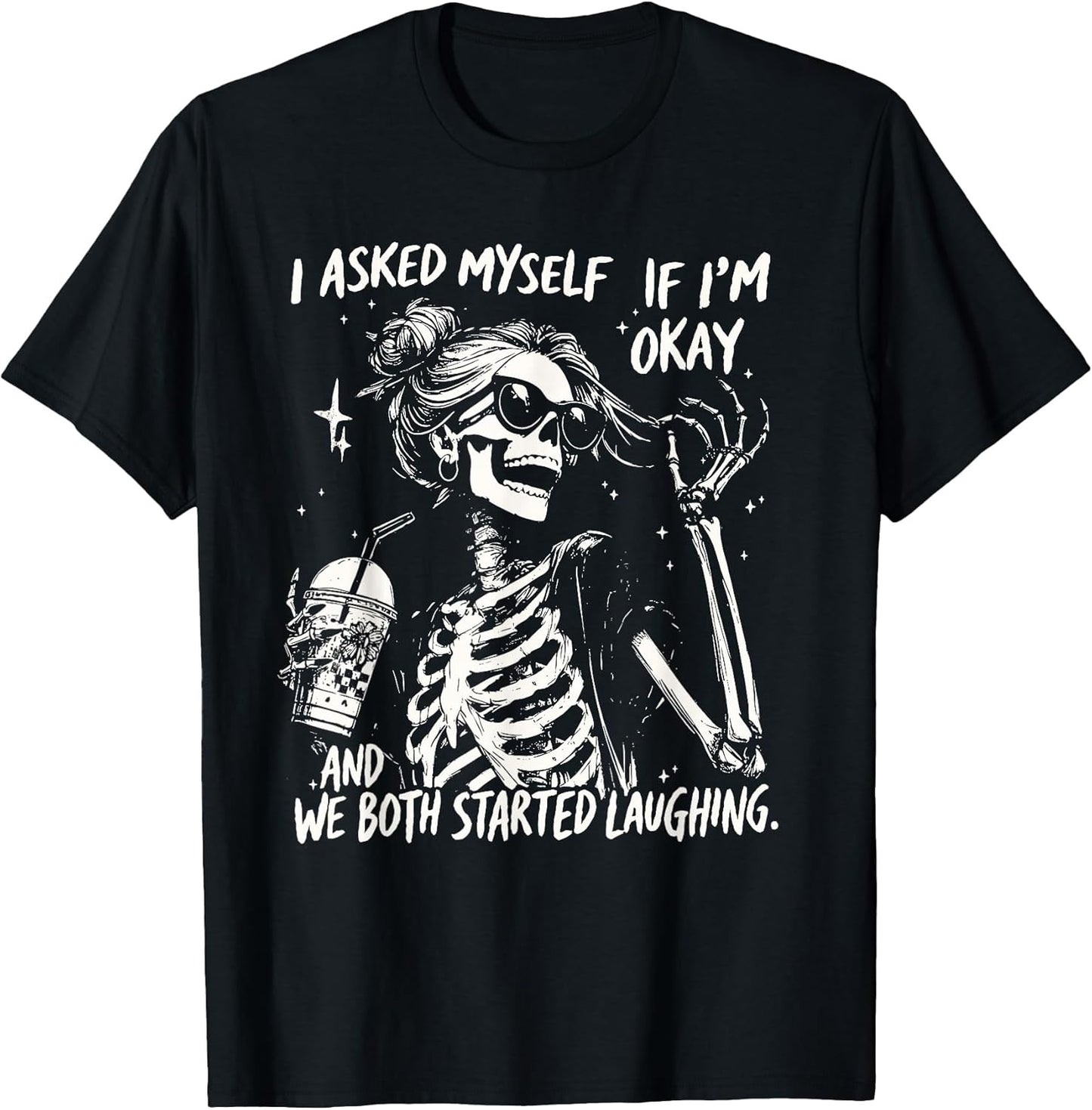 I Asked Myself If I'm Okay Snarky Sarcastic Mental Health T-Shirt