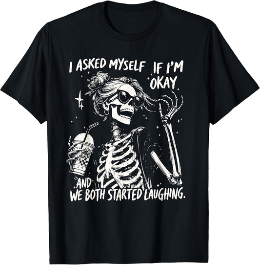 I Asked Myself If I'm Okay Snarky Sarcastic Mental Health T-Shirt