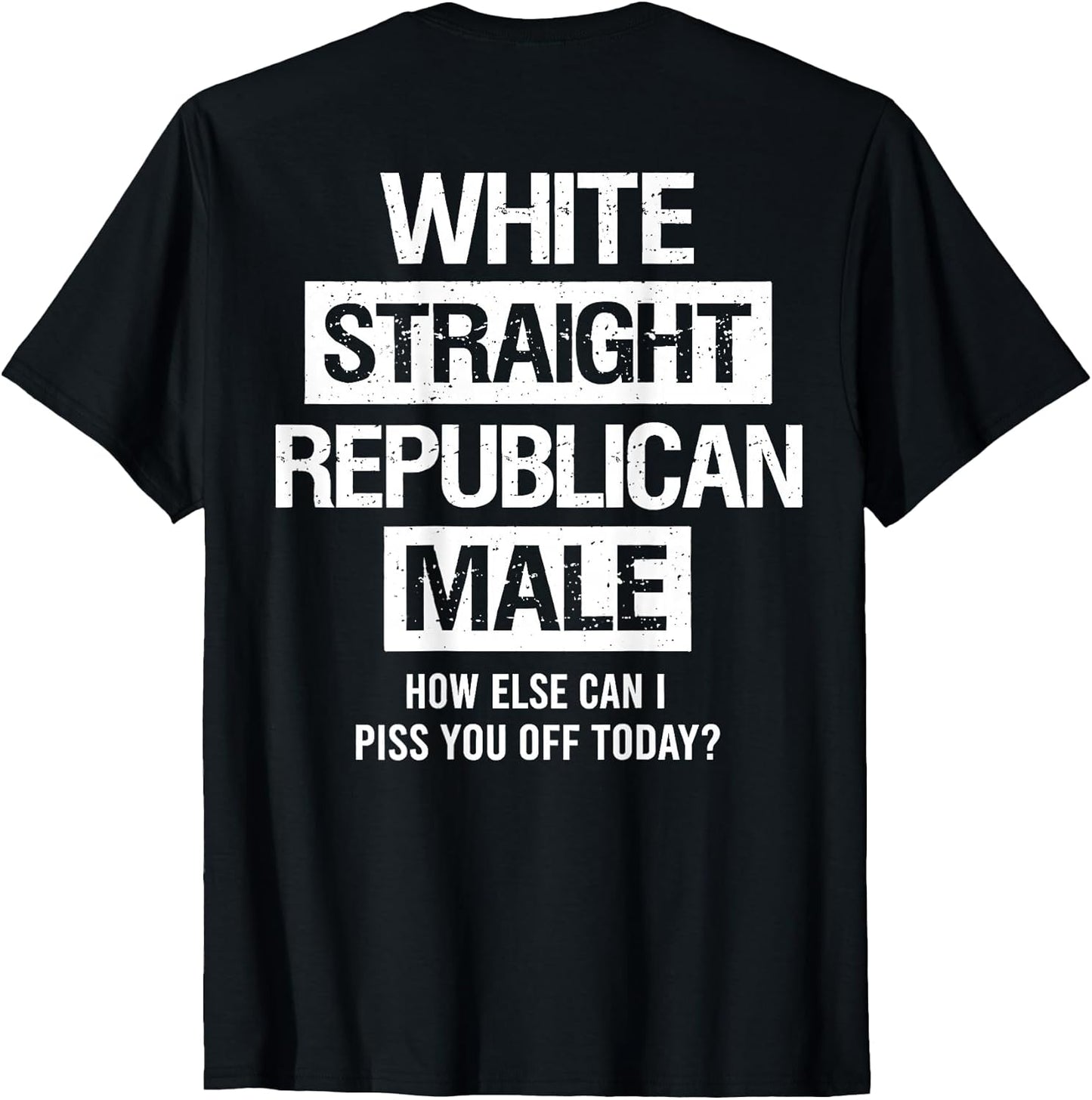 White Straight Republican Male Sarcastic Quote T-Shirt