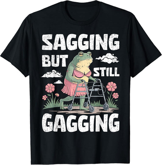 Sagging But Still Gagging Funny Meme Frog Humor Women Girls T-Shirt