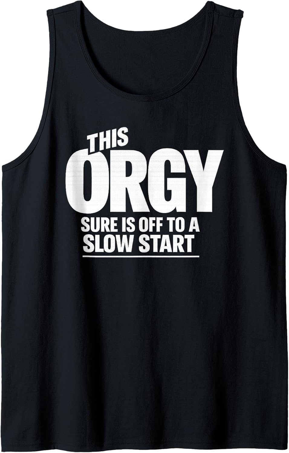This Orgy Sure is Off to A Slow Start Funny Sarcastic Party Tank Top