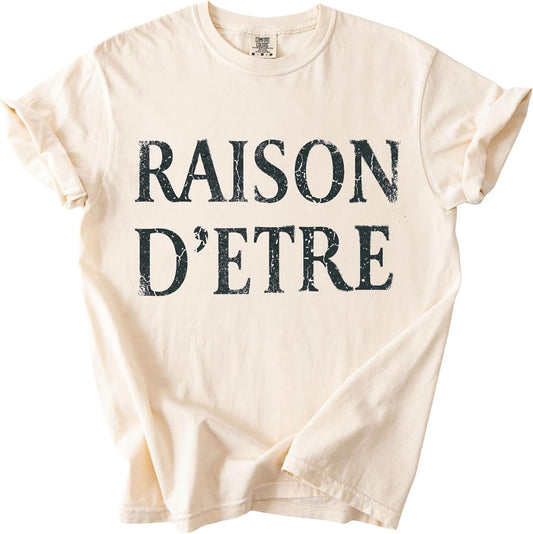 Raison D’Etre Comfort Colors Tee – Vintage French Typography Graphic Minimalist Aesthetic Unisex T-Shirt