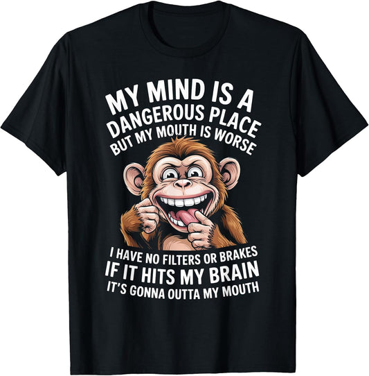 Funny My Mind is A Dangerous Place No Filter Sarcastic Quote T-Shirt
