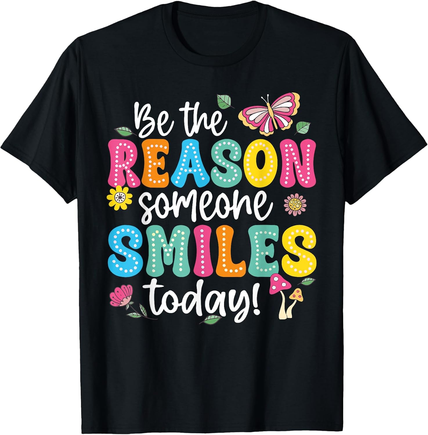 Inspirational Quote Funny Be The Reason Someone Smiles Today T-Shirt