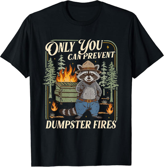 Only You Can Prevent Dumpster Fires Funny Racoon Meme Office T-Shirt
