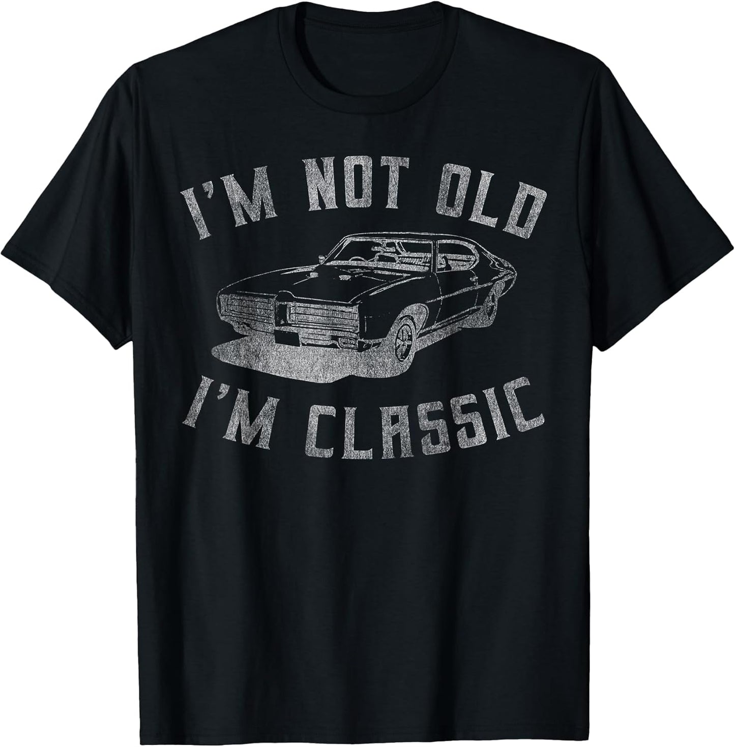 I'm Not Old I'm Classic Funny Car Graphic - Mens & Womens Short Sleeve T-Shirt