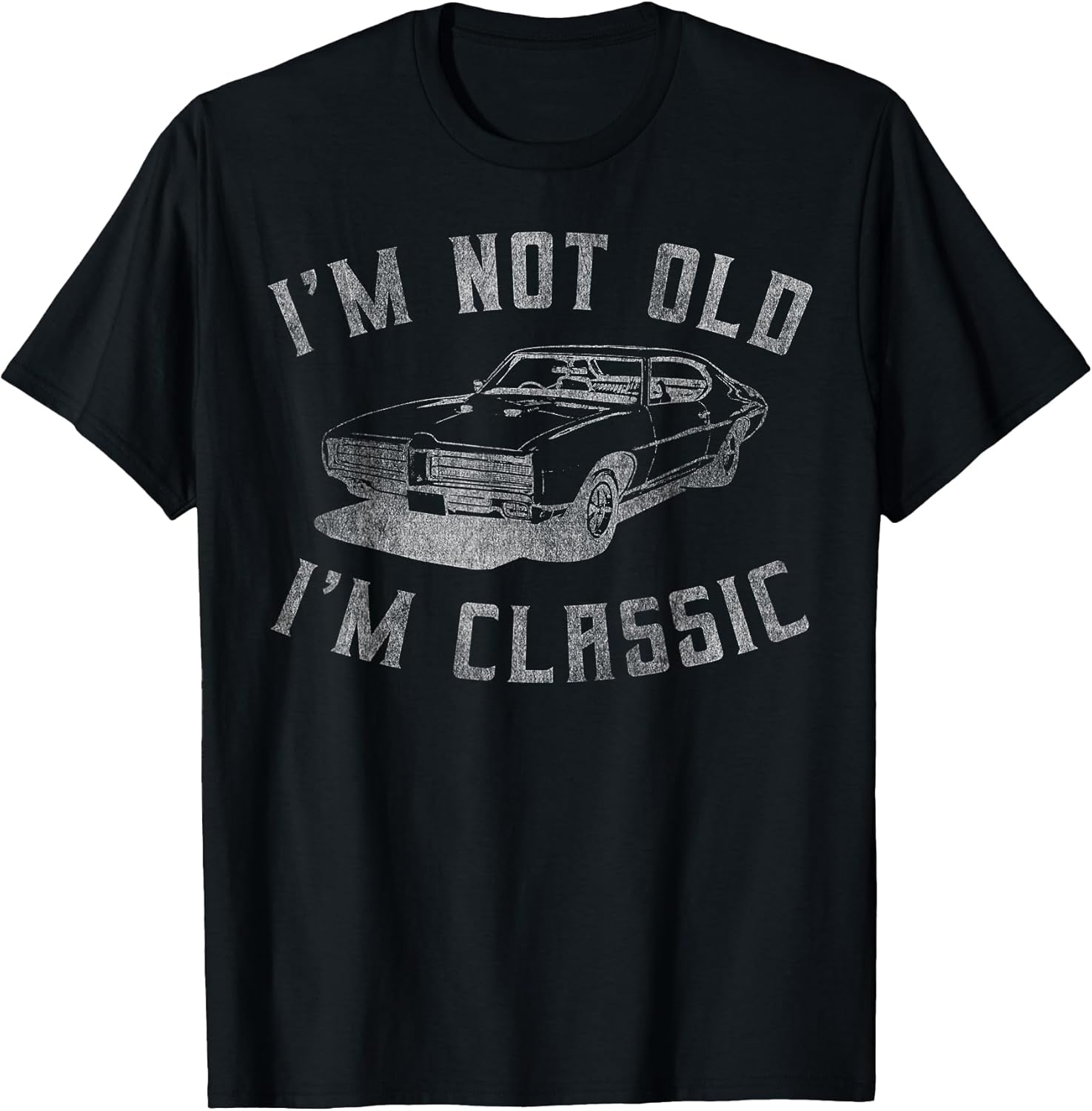 I'm Not Old I'm Classic Funny Car Graphic - Mens & Womens Short Sleeve T-Shirt