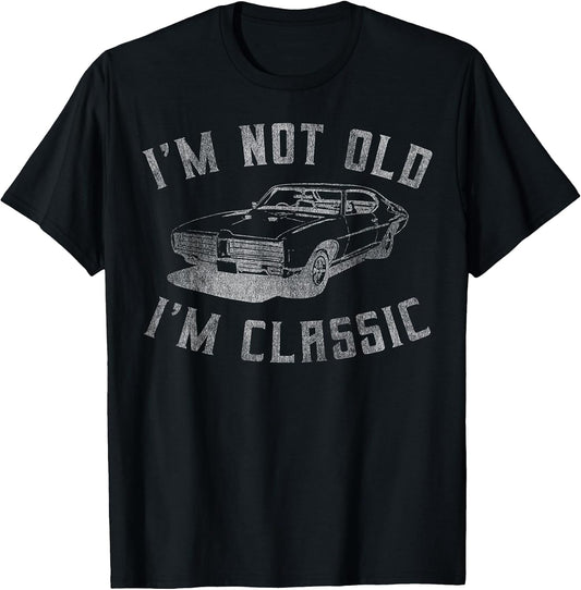 I'm Not Old I'm Classic Funny Car Graphic - Mens & Womens Short Sleeve T-Shirt