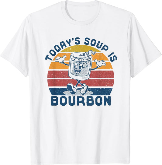 Today's Soup is Bourbon - Funny Lover Bourbon Glass Vintage T-Shirt