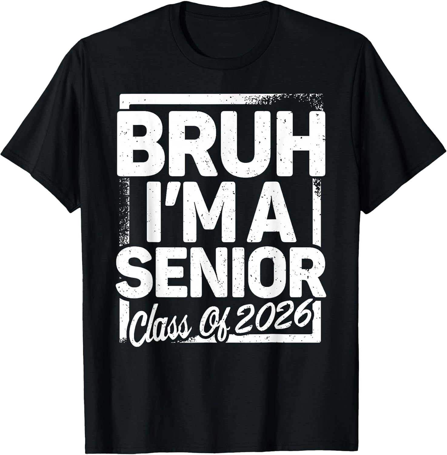 Bruh I'm A Senior 26 Class of 2026 Funny School Graduation T-Shirt