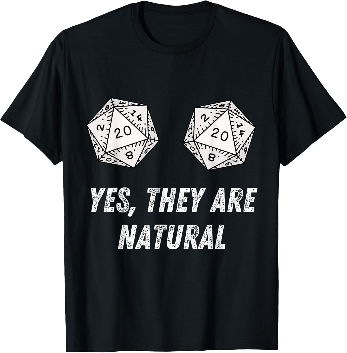 Yes They're Natural D20 20 Dice Funny RPG Board Gamer Humor T-Shirt