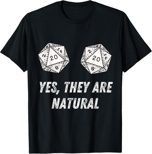 Yes They're Natural D20 20 Dice Funny RPG Board Gamer Humor T-Shirt