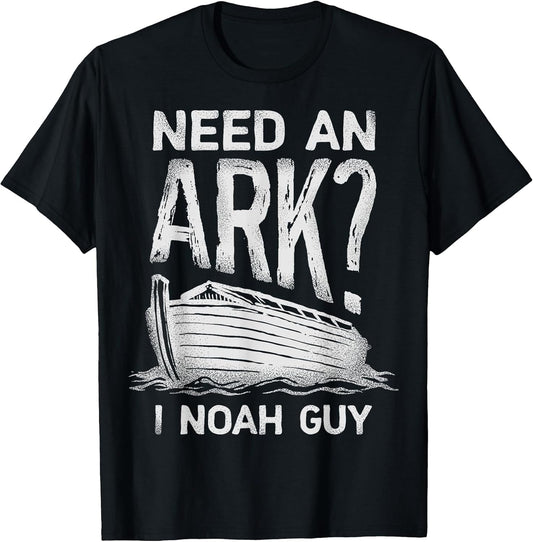 Need an Ark I Noah Guy Funny Christian Men Women Pun Humour T-Shirt