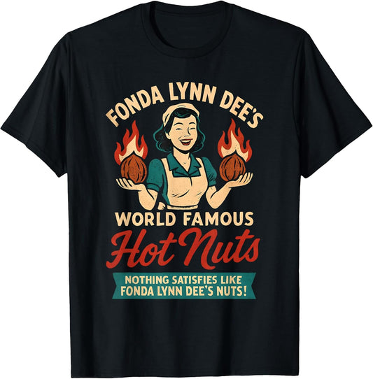 Fonda Lynn Dees Nuts Stupid Dirty Humor for Men Adult Vulgar T-Shirt