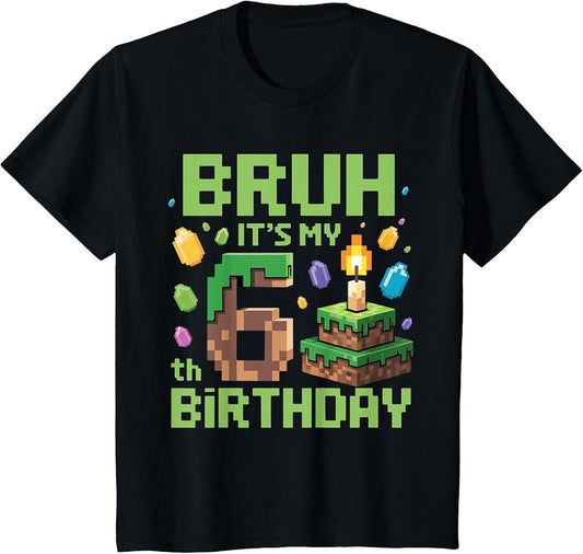 Bruh It's My 6th Birthday Funny Birthday Boy Game Pixel T-Shirt