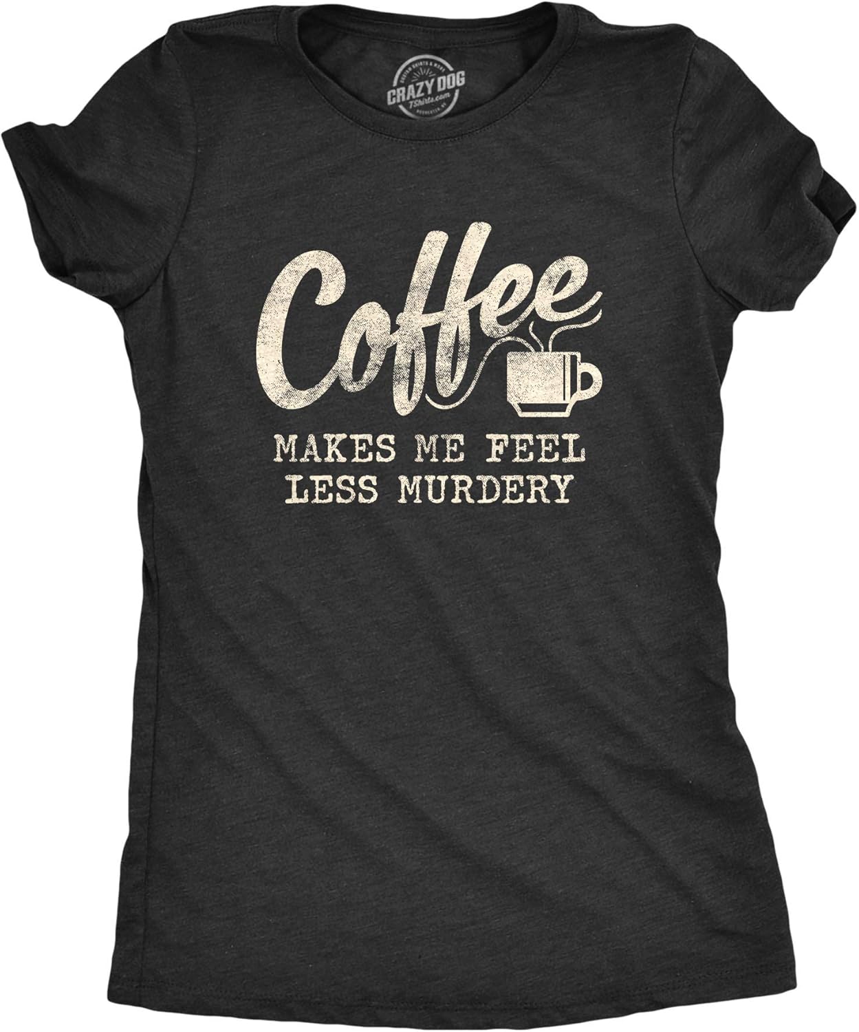Womens Coffee Makes Me Feel Less Murdery T Shirt Funny Sarcastic Caffeine Funny T Shirts Sarcastic Tops for Women Cool Coffee Top Women's Novelty Tees Black - XL