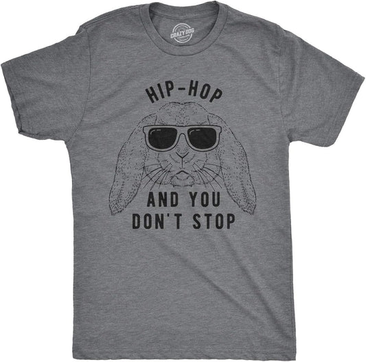 Mens Hip Hop and You Dont Stop T Shirt Funny Easter Gift for Adult Sarcastic