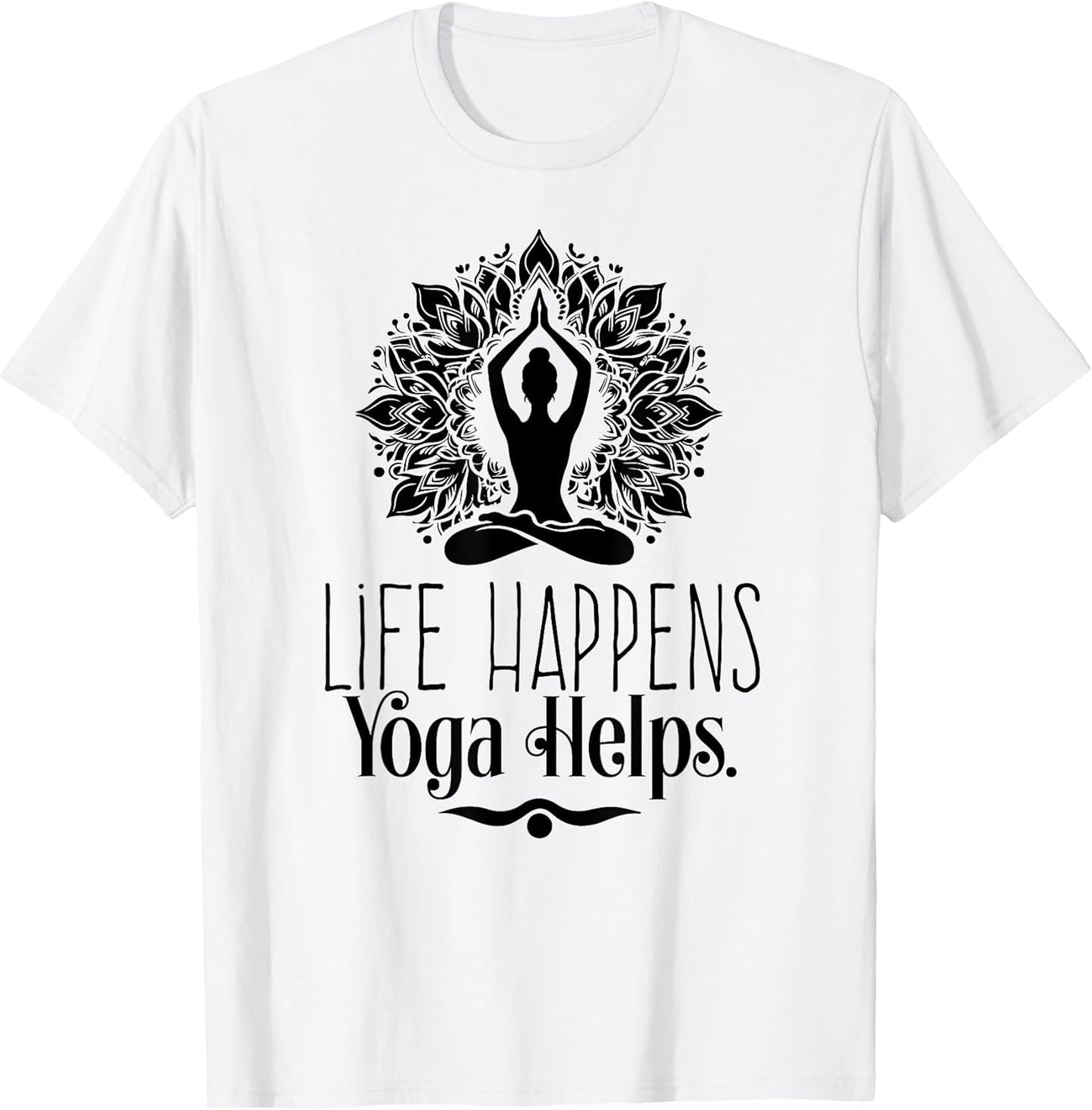 Life Happens Yoga Helps Cute Motivation Yoga Gifts for Women T-Shirt